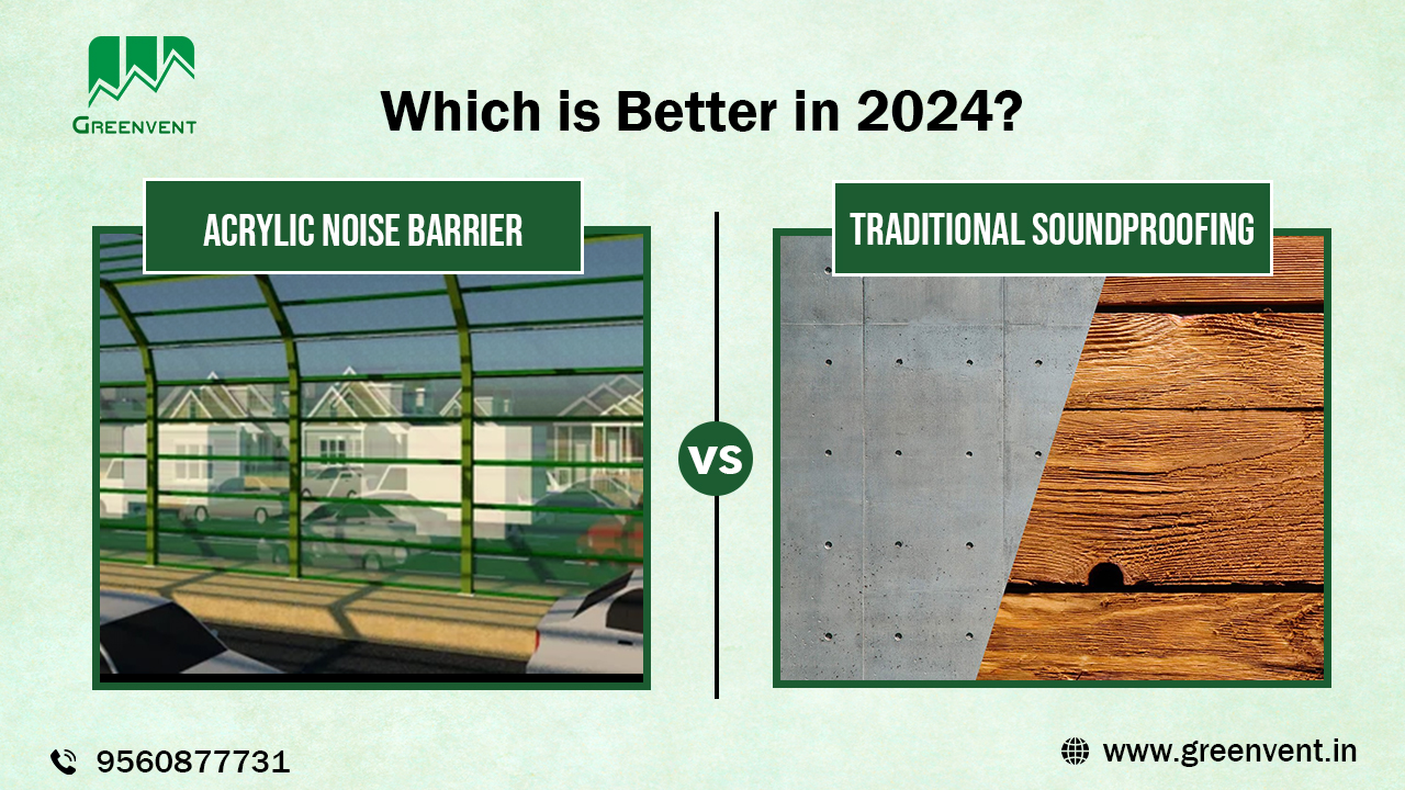 Acrylic Noise Barriers vs. Traditional Soundproofing: Which is Better in 2024?