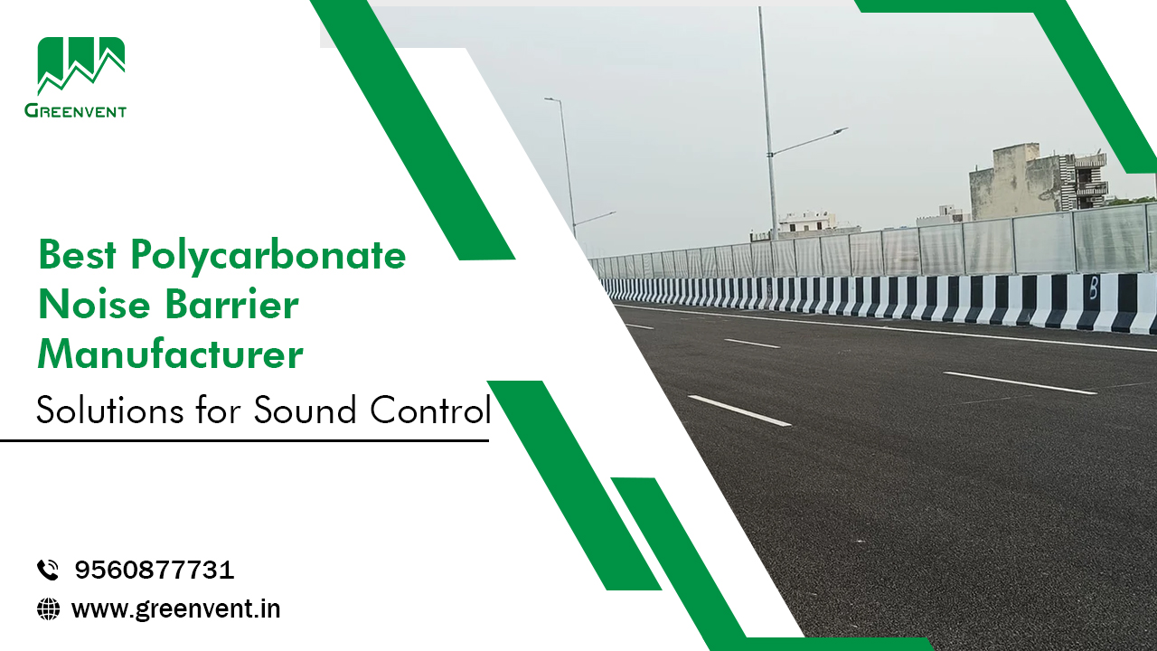 Best Polycarbonate Noise Barrier Manufacturer: Solutions for Sound Control